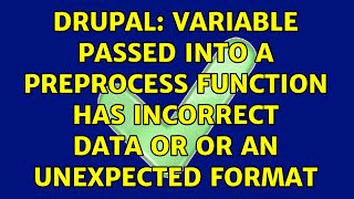 Drupal: Variable passed into a preprocess function has incorrect data or or an unexpected format