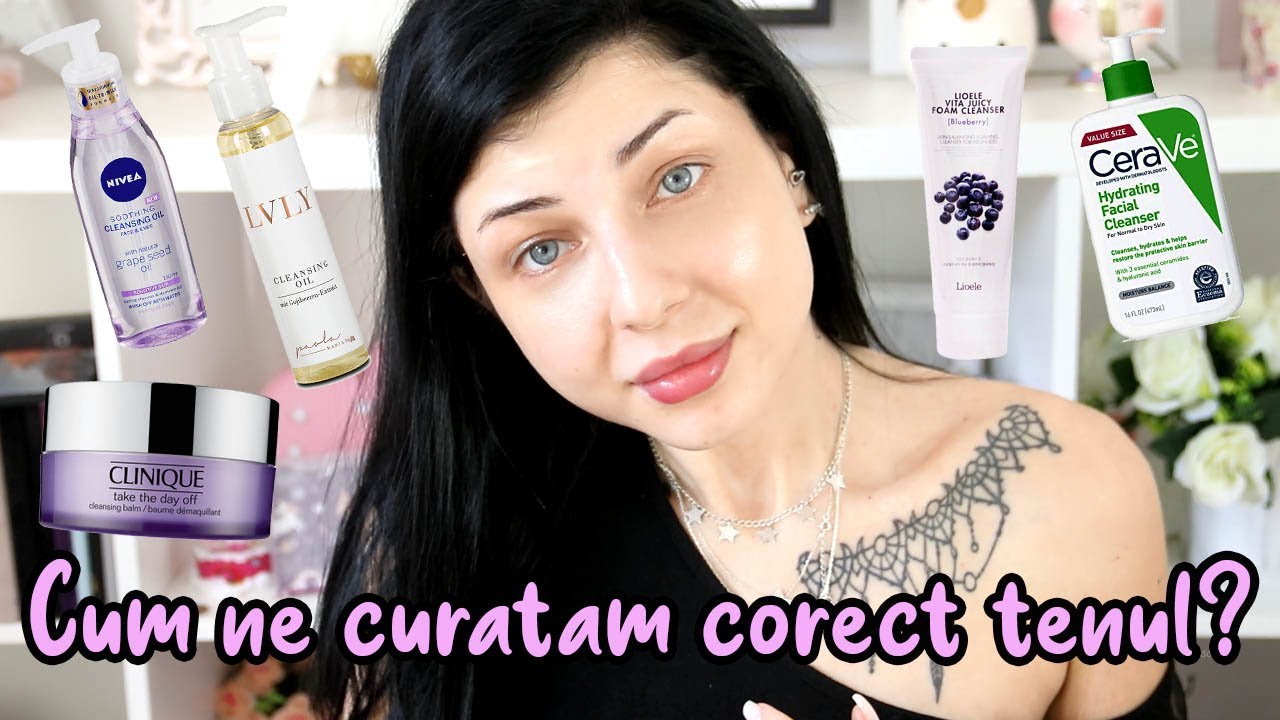 Cum ne curatam corect tenul, de ce, ce produse evitam | SKINCARE ABC #1: The double cleanse