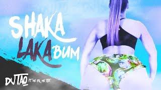 Shaka Laka Bum - DJ Tao ft. MC PR, MC Tota
