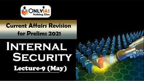 Internal Security | Lecture 9 | Prelims Revision 2021 | May 2021 #UPSC​​ #CSE​​ #IAS