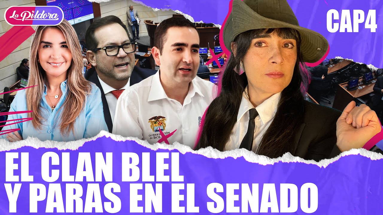 Parapolitica y Clan Blel Insisten en el Senado | CAP 4 | La Pildora