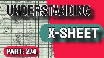Part: 2 Understanding the X-SHEET - In detail // [2021]