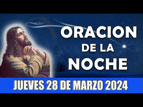 💖Oración De La Noche De Hoy Jueves 28 DE marzo 2024 