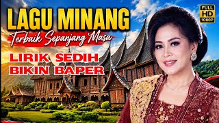 LAGU MINANG TERBAIK SEPANJANG MASA,LIRIK SEDIH BIKIN BAPER SELALU TERDENGAR DIMANA MANA 