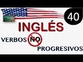 Curso de Ingles - LECCION 40 (Verbos NO Progresivos) - STATIVE VERBS / NON ACTION VERBS