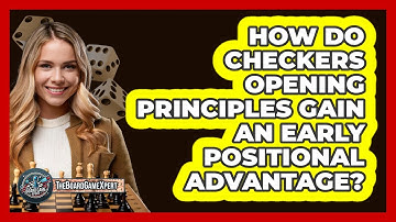 How Do Checkers Opening Principles Gain An Early Positional Advantage? - The Board Game Xpert