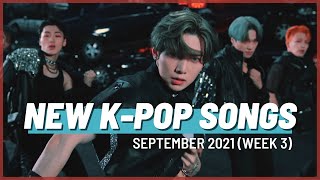 NEW K-POP SONGS | SEPTEMBER 2021 (WEEK 3)