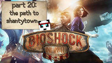 BioShock Infinite[HARD]Playthrough: Part 20 The Path to ShantyTown