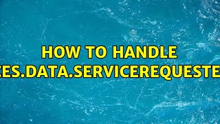 How to Handle WebServices.Data.ServiceRequestException?