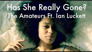 Has She Really Gone - The Amateurs - Ft. Ian Luckett
