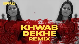 Khwab dekhe (Remix) - SARFRAZ