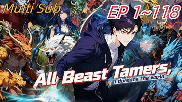 🕹️【Multi Sub】All Beast Tamers, I dominate the world EP 1~118#animation #anime #donghua