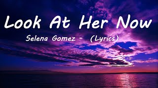 Selena Gomez   Look At Her Now Lyrics