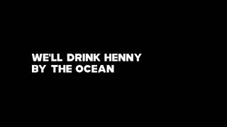 mentahan lagu WE'LL DRINK HENNY BY THE OCEAN (lirik)#likeandsubscribe