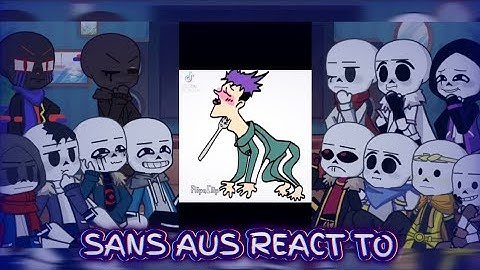 Sans aus react to my TikTok fyp || Part 12
