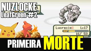 A Primeira Morte! - Pokémon Leaf Green (Nuzlocke Challenge - Parte 2)