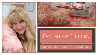 Bolster Pillow ~ Mistakes and all ~ Sew with me
