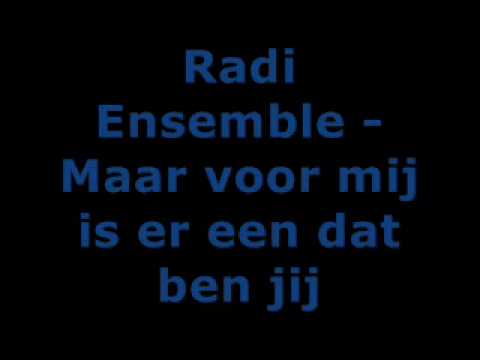 Radi Ensemble - Maar voor mij is er een dat ben jij - YouTube