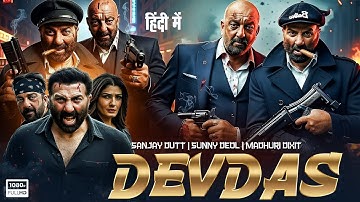 Devdas Full Movie | Sanjay Dutt & Sunny Deol | Latest Bollywood Superhit Action Full Movie 2025