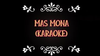 Video thumbnail of "Mas Mona (Karaoke)"