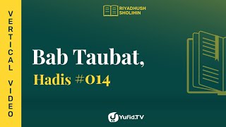 Kitab Riyadhus Shalihin Bab 2 Hadits 14 - Perintah Taubat dan Syarat Diterimanya Taubat - Yufid TV