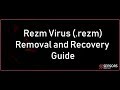 Rezm Virus (.rezm Files) Removal and Recovery GUIDE