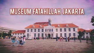 EXPLORE MUSEUM FATAHILLAH DI KOTA TUA JAKARTA / MUSEUM SEJARAH JAKARTA