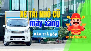 Xe tải cũ giá 100 triệu máy xăng  Trả góp | Xe tải Thần Tài 0989873939