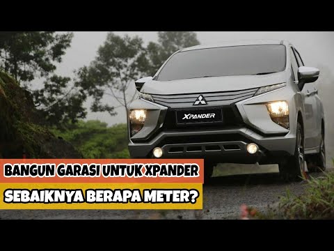 Mau Bangun Garasi Mobil Untuk Mitsubishi Xpander Sebaiknya Berapa Meter?