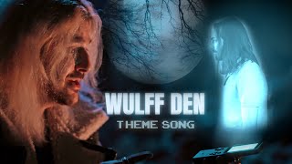 WULFF DEN Theme Song (Official Video)