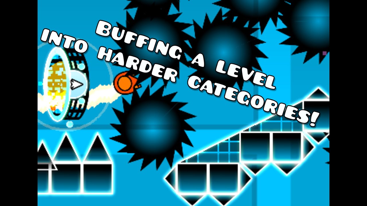 Buffing a level to higher categories! (showcases only) - Geometry Dash ...