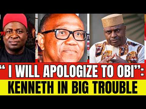 "I WILL APOLOGIZE TO PETER OBI"! KENNETH OKONKWO IN BIG TROUBLE AFTER LYING AGAINST OBI
