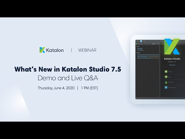 [Webinar] What’s New in Katalon Studio 7.5 — Demo and Live Q&A