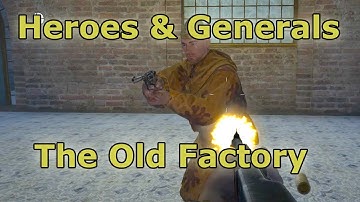 Heroes & Generals Assaulting the Old Factory