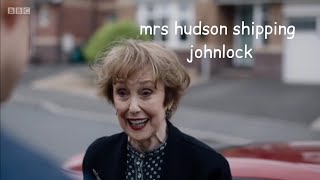 mrs hudson shipping john &amp; sherlock for 2 minutes &quot;straight&quot;