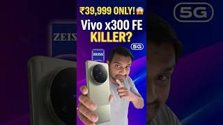 Vivo X300 FE: Premium Features at ₹39,999! 😱 Best Under 40k? #shorts
