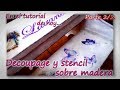 DECOUPAGE Y STENCIL SOBRE MADERA. Parte 2/3