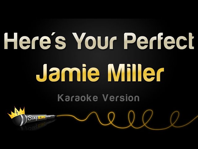 Jamie Miller - Here's Your Perfect (Karaoke Version) class=