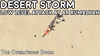 Desert Storm - Strike Aircraft Attack Ar Rumaylah Airfield at Dangerously Low Level