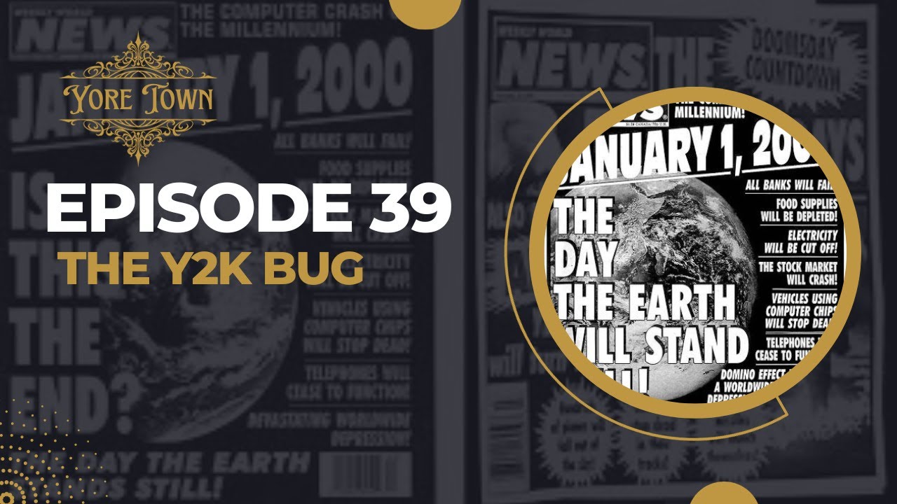 The Y2K Bug | Yore Town Podcast Episode 39