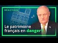 Le patrimoine français en danger ! Réaction de François Asselineau