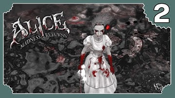 ALICE: MADNESS RETURNS - Part 2 - Gameplay Walkthrough | No Commentary [1080p 60fps]