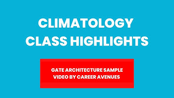 Career Avenues |  GATE Architecture |  Climatology Class Highlights
