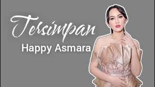 Tersimpan - Happy Asmara (Lirik Lagu) - Kan kusimpan semua rasa