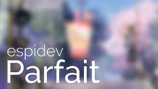 Video thumbnail of "EspiDev - Parfait"