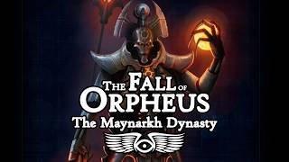 The Fall of Orpheus - Part Two: The Necron Maynarkh Dynasty (Warhammer 40,000 Lore)