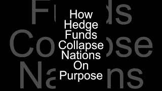 How Hedge Funds Collapse Nations On Purpose One Minute Audiobook