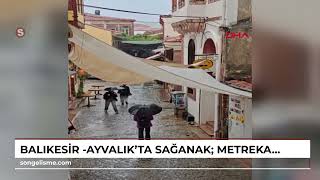 Balıkesir -Ayvalık&#39;ta sağanak; metrekareye 63,8 kilogram yağış düştü /Video eklendi