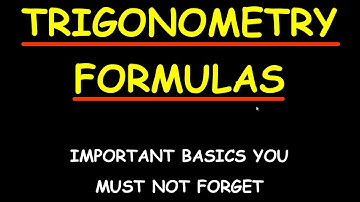 TRIGONOMETRY FORMULAS-Important basics on trigonometry you must know!