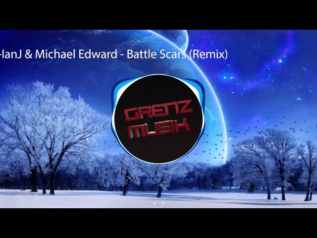 IanJ & Michael Edward - Battle Scars (Remix) class=